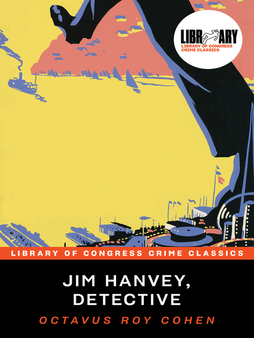 Title details for Jim Hanvey, Detective by Octavus Roy Cohen - Available